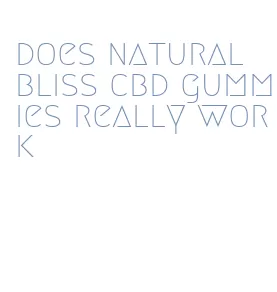 does natural bliss cbd gummies really work