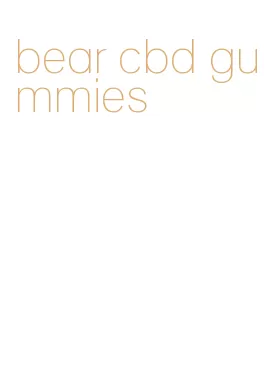 bear cbd gummies
