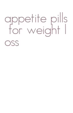 appetite pills for weight loss