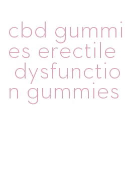 cbd gummies erectile dysfunction gummies