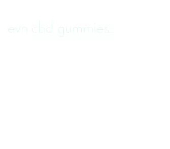 evn cbd gummies