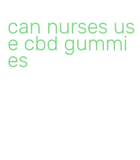 can nurses use cbd gummies