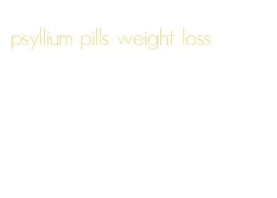 psyllium pills weight loss