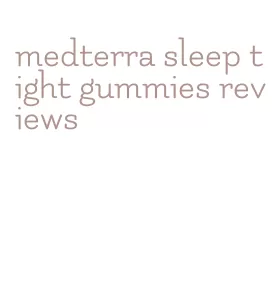 medterra sleep tight gummies reviews