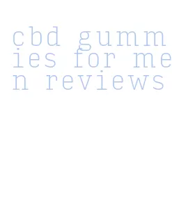 cbd gummies for men reviews
