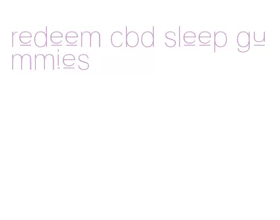 redeem cbd sleep gummies