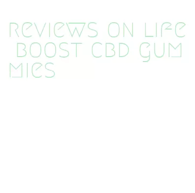 reviews on life boost cbd gummies