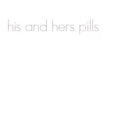 his and hers pills