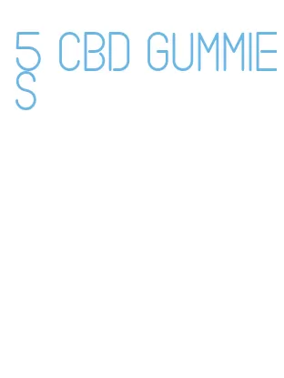 5 cbd gummies