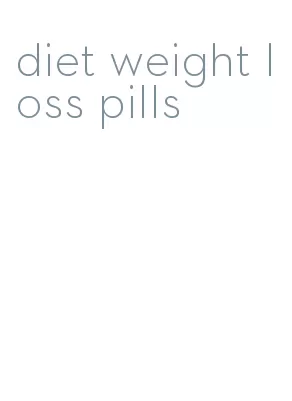 diet weight loss pills