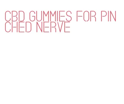 cbd gummies for pinched nerve