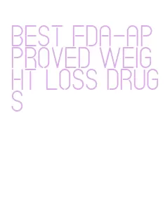 best fda-approved weight loss drugs