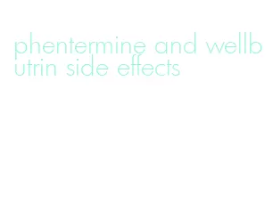 phentermine and wellbutrin side effects