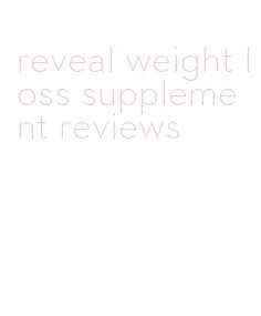 reveal weight loss supplement reviews