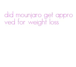 did mounjaro get approved for weight loss