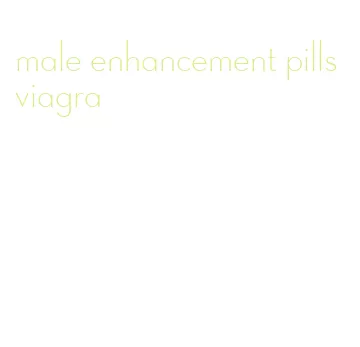 male enhancement pills viagra