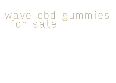 wave cbd gummies for sale
