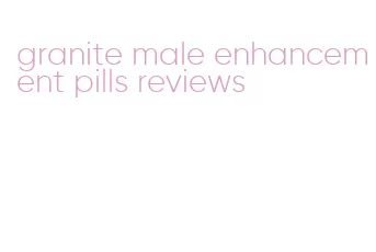 granite male enhancement pills reviews