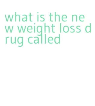 what is the new weight loss drug called