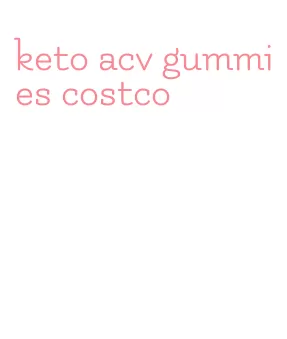 keto acv gummies costco