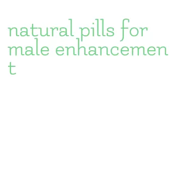 natural pills for male enhancement