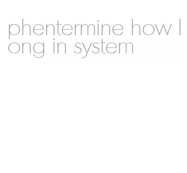 phentermine how long in system