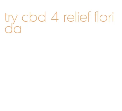 try cbd 4 relief florida
