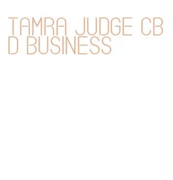 tamra judge cbd business