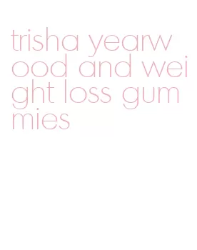 trisha yearwood and weight loss gummies