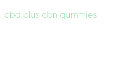 cbd plus cbn gummies