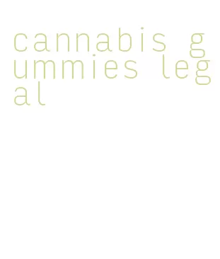 cannabis gummies legal