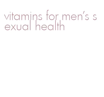 vitamins for men's sexual health