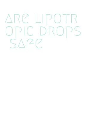 are lipotropic drops safe