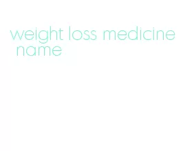 weight loss medicine name