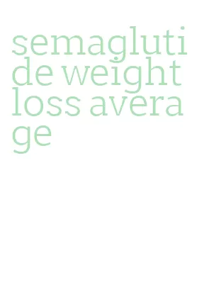 semaglutide weight loss average