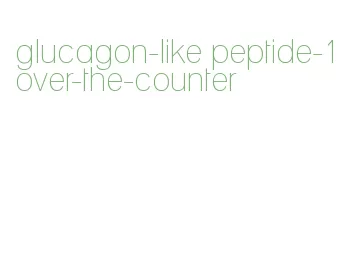 glucagon-like peptide-1 over-the-counter