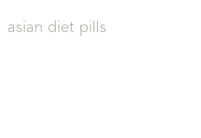 asian diet pills
