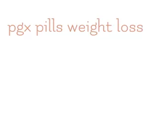 pgx pills weight loss