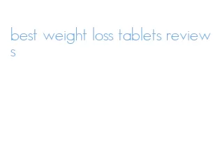 best weight loss tablets reviews