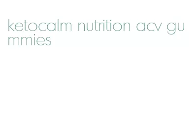 ketocalm nutrition acv gummies