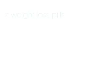 z weight loss pills