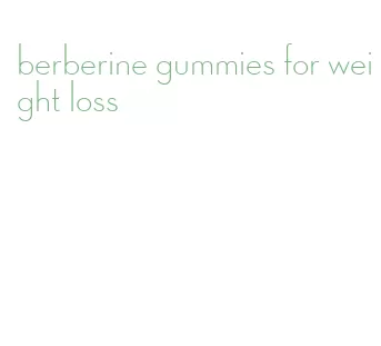berberine gummies for weight loss