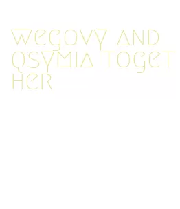 wegovy and qsymia together