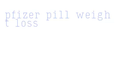 pfizer pill weight loss