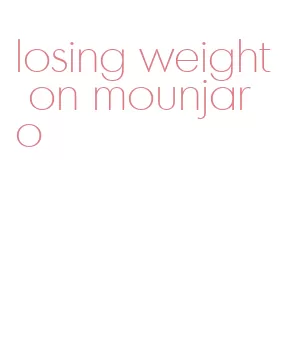 losing weight on mounjaro