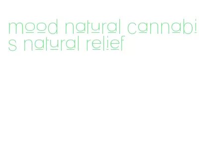 mood natural cannabis natural relief