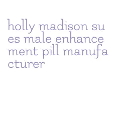 holly madison sues male enhancement pill manufacturer