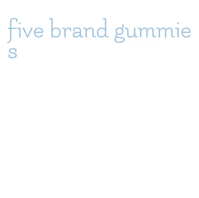 five brand gummies