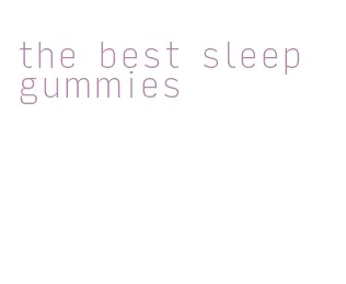 the best sleep gummies