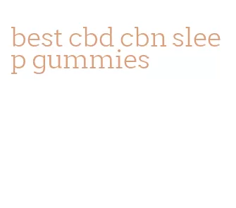 best cbd cbn sleep gummies